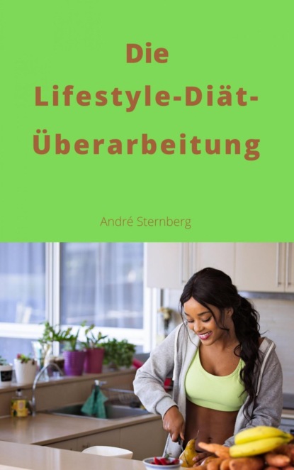 Die Lifestyle-Diät-Überarbeitung (André Sternberg). 