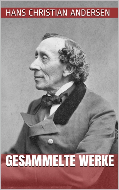 Обложка книги Hans Christian Andersen - Gesammelte Werke, Hans Christian Andersen