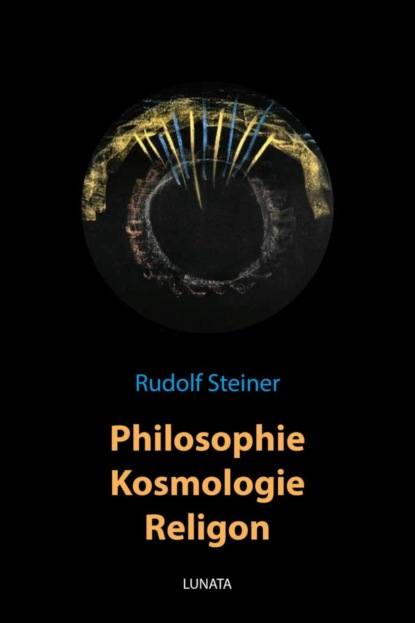 Philosophie, Kosmologie, Religion (Rudolf Steiner). 