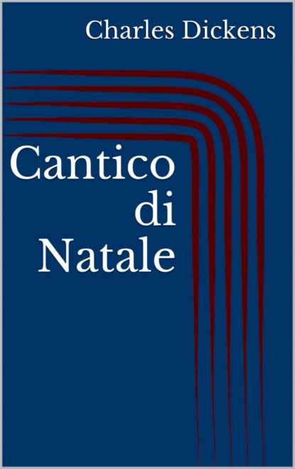 Cantico di Natale (Illustrato) (Charles Dickens). 