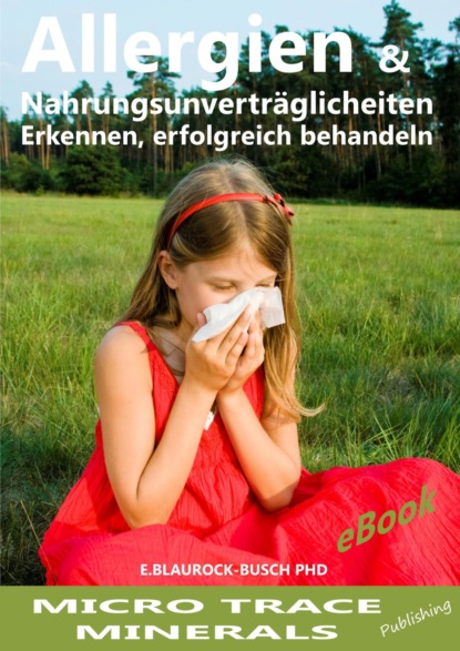 Allergien & Nahrungsmittelunverträglichkeiten (Dr. Eleonore Blaurock-Busch PhD). 