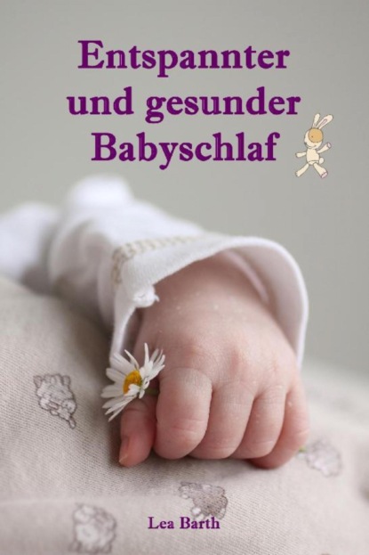 Entspannter und gesunder Babyschlaf (Lea Barth). 