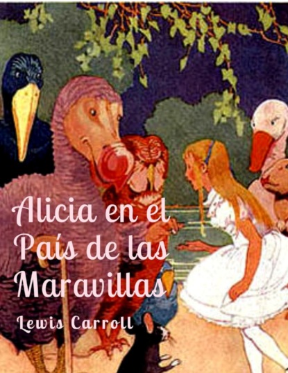 Cuento de Alicia en el País de las Maravillas - Lewis Carroll