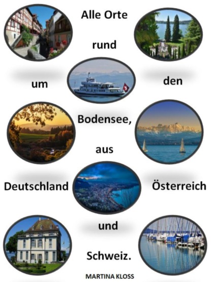 Bodenseeorte aus Deutschland, Schweiz und Österreich. (Martina Kloss). 