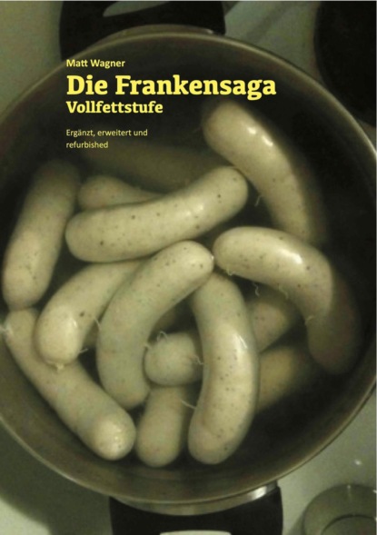 Die Frankensaga - Vollfettstufe (Matthias Wagner). 