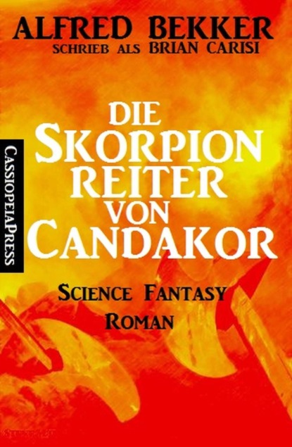 Die Skorpionreiter von Candakor (Alfred Bekker). 