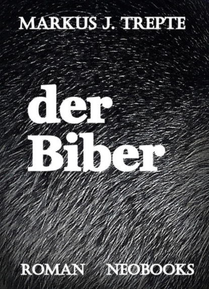 Der Biber (Markus Trepte). 