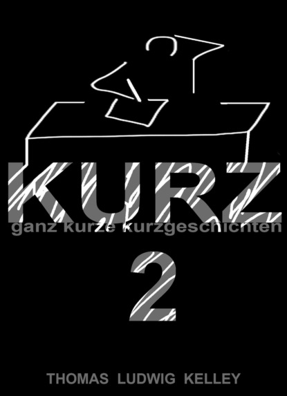 KURZ 2 (Thomas Ludwig-Kelley). 