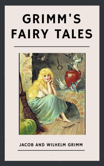 The Brothers Grimm: Grimm's Fairy Tales (English Edition) - the Brothers Grimm