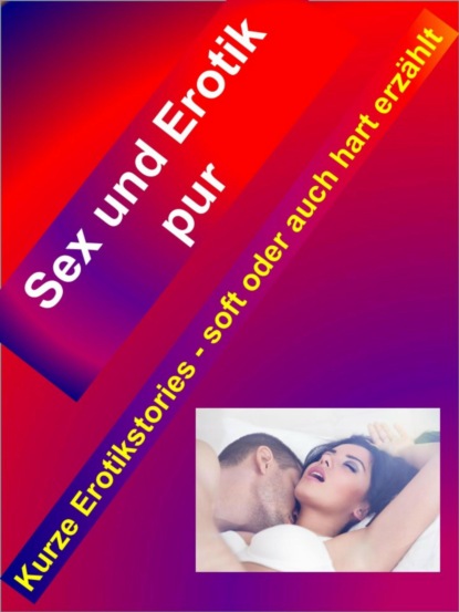 Sex und Erotik pur auf ?ber 100 Seiten