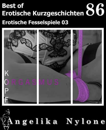 Erotische Kurzgeschichten - Best of 86 (Angelika Nylone). 