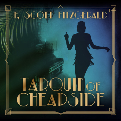 Tarquin of Cheapside - Tales of the Jazz Age, Book 7 (Unabridged) (F. Scott Fitzgerald). 