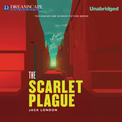 The Scarlet Plague (Unabridged) (Jack London). 