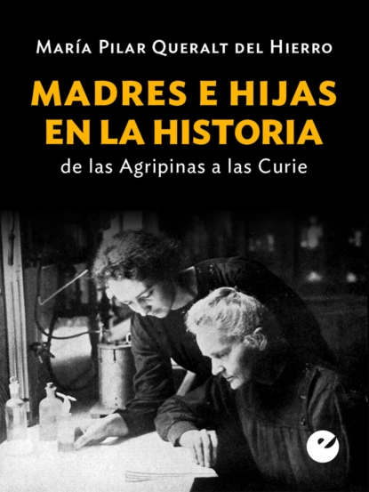 Обложка книги Madres e hijas en la historia, María Pilar Queralt del Hierro