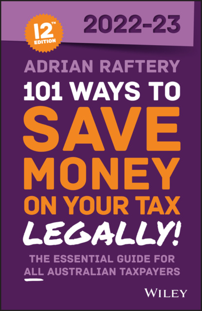 101 Ways to Save Money on Your Tax - Legally! 2022-2023 (Adrian Raftery). 