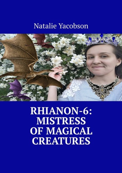 Rhianon-6: Mistress ofMagical Creatures