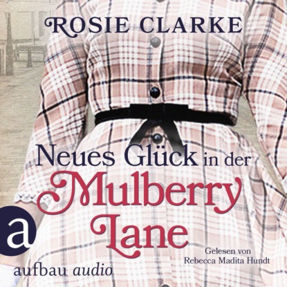 Neues Gl?ck in der Mulberry Lane - Die gro?e Mulberry Lane Saga, Band 4 (Ungek?rzt)