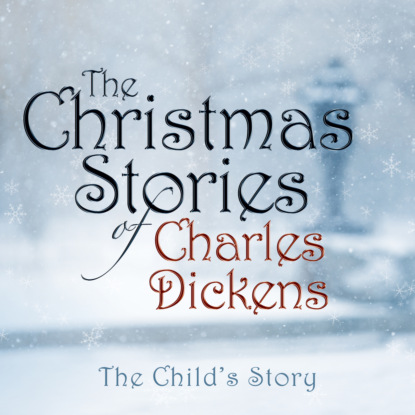 The Child's Story (Unabridged) (Charles Dickens). 