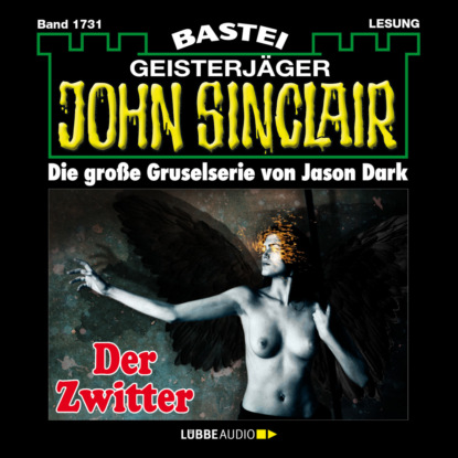 Der Zwitter (1.Teil) - John Sinclair, Band 1731 (Ungek?rzt)
