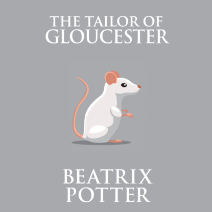 The Tailor of Gloucester (Unabridged)