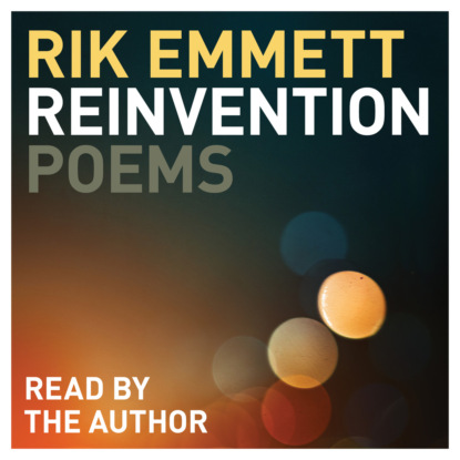 Reinvention - Poems (Unabridged) (Rik Emmett). 