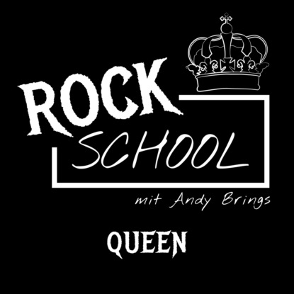 Queen - Rock School mit Andy Brings, Folge 1 (Ungekürzt) (Andy Brings). 