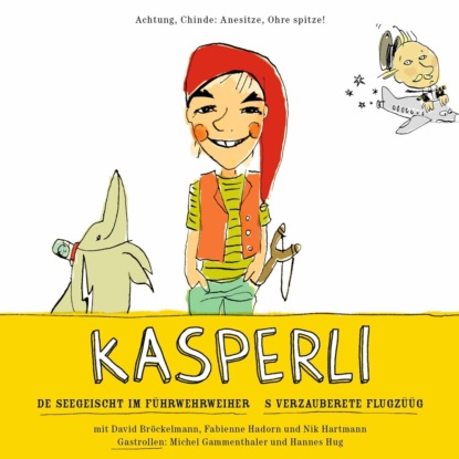 Kasperli, De Seegeischt im F?rwehrweier / S verzauberete Flugz??g