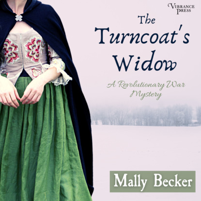 The Turncoat's Widow - A Revolutionary War Mystery, Book 1 (Unabridged) - Mally Becker