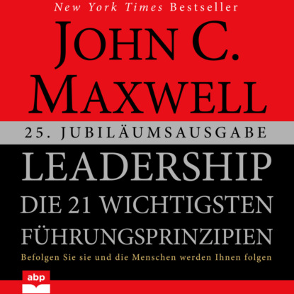 Leadership - Die 21 wichtigsten Führungsprinzipien (Ungekürzt) - Джон Максвелл