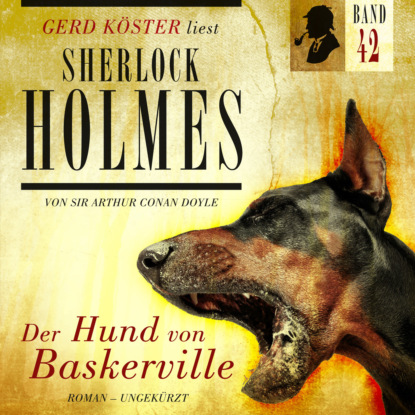 Der Hund von Baskerville - Gerd Köster liest Sherlock Holmes, Band 42 (Ungekürzt) - Sir Arthur Conan Doyle