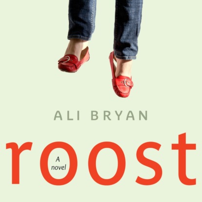 Roost (Unabridged) - Ali Bryan
