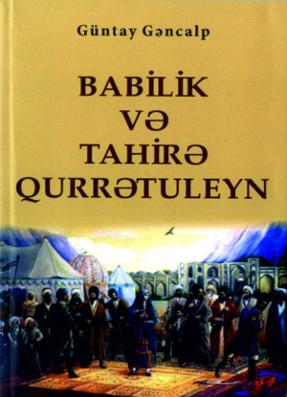 Bablik və Tahirə Qurrətuleyn (Güntay Gəncalp). 