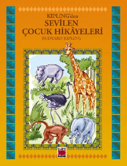 Обложка книги Kipling’den Sevilen Çocuk Hikâyeleri, Редьярд Джозеф Киплинг