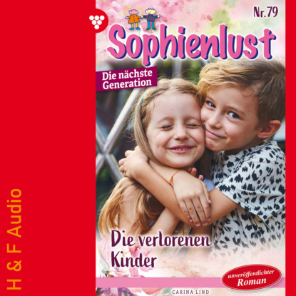 Die verlorenen Kinder - Sophienlust - Die n?chste Generation, Band 79 (ungek?rzt)