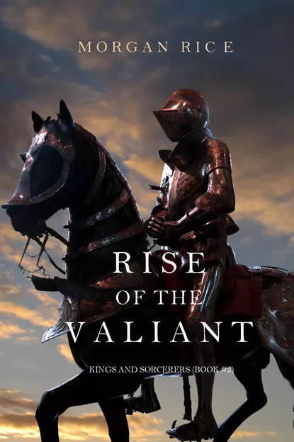 Обложка книги Rise of the Valiant, Морган Райс