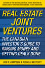 Real Estate Joint Ventures. The Canadian Investor\'s Guide to Raising Money and Getting Deals Done