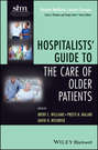 Hospitalists\' Guide to the Care of Older Patients