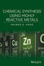 Chemical Synthesis Using Highly Reactive Metals