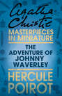 The Adventure of Johnnie Waverley: A Hercule Poirot Short Story
