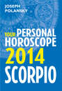Scorpio 2014: Your Personal Horoscope