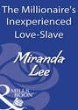 The Millionaire\'s Inexperienced Love-Slave