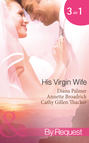 His Virgin Wife: The Wedding in White \/ Caught in the Crossfire \/ The Virgin\'s Secret Marriage