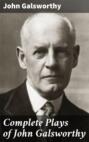 Complete Plays of John Galsworthy