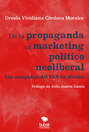 De la propaganda al marketing político neoliberal