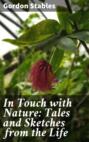 In Touch with Nature: Tales and Sketches from the Life