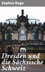 Dresden und die Sächsische Schweiz