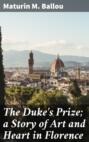 The Duke\'s Prize; a Story of Art and Heart in Florence