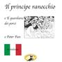 Fiabe in italiano, Il principe ranocchio \/ Il guardiano dei porci \/ Peter Pan