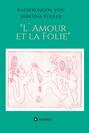Radierungen von Martina  Kügler - L`Amour et la Folie