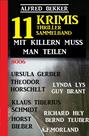 Mit Killern muss man teilen: Thriller Sammelband 11 Krimis